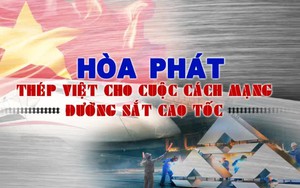 Hòa Phát: Thép Việt cho cuộc cách mạng đường sắt cao tốc